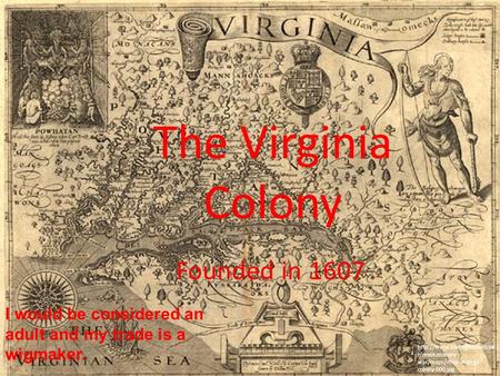The Virginia Colony The Virginia Colony Founded in 1607