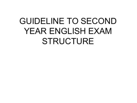 GUIDELINE TO SECOND YEAR ENGLISH EXAM STRUCTURE