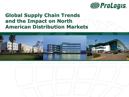 Global Supply Chain Trends and the Impact on North American Distribution Markets.