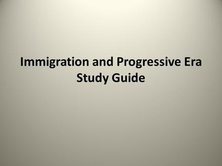 Immigration and Progressive Era Study Guide