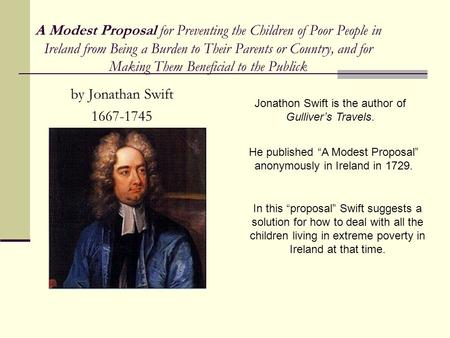 A Modest Proposal for Preventing the Children of Poor People in Ireland from Being a Burden to Their Parents or Country, and for Making Them Beneficial.