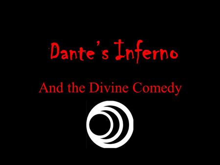 Dante’s Inferno And the Divine Comedy.