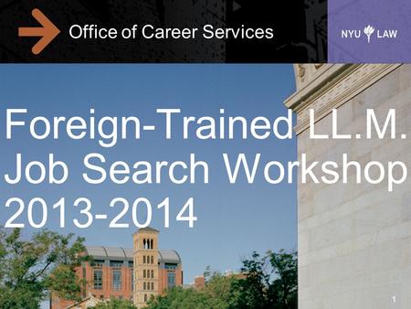 1 Office of Career Services Foreign-Trained LL.M. Job Search Workshop 2013-2014.