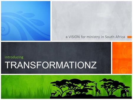 A VISION for ministry in South Africa introducing TRANSFORMATIONZ.