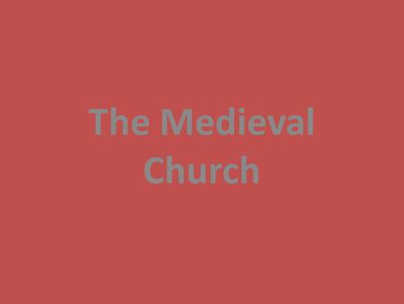 The Medieval Church. The Role of the Church After the fall of Rome the Church took over the central role in society. The Church, despite its faults, did.