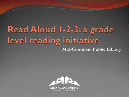 Mid-Continent Public Library. Read Aloud 1-2-3 Annie E Casey Study How does Missouri rate 2.