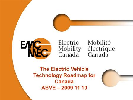 The Electric Vehicle Technology Roadmap for Canada ABVE – 2009 11 10.