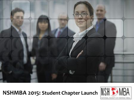 NSHMBA 2015: Student Chapter Launch. DISCUSSION OVERVIEW I.NSHMBA Strategy – Old and NEW II.New Student Chapters & Initial Market Launch III.About University.