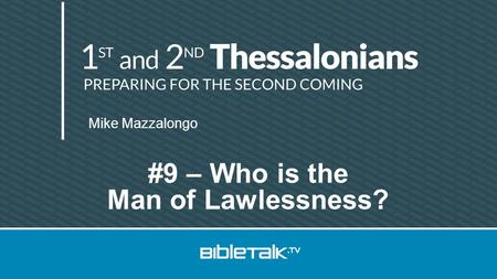 Mike Mazzalongo #9 – Who is the Man of Lawlessness?