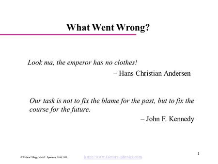 © Wallace J. Hopp, Mark L. Spearman, 1996, 2000  1 What Went Wrong? Look ma, the emperor has no clothes! – Hans Christian.