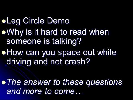 Leg Circle Demo Leg Circle Demo Why is it hard to read when someone is talking? Why is it hard to read when someone is talking? How can you space out while.