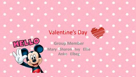 Valentine’s Day Group Member Mary Sharon Ivy Ellie Anko Elbeg.