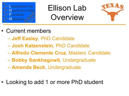 Current members –Jeff Easley, PhD Candidate –Josh Katzenstein, PhD Candidate –Alfredo Clemente Cruz, Masters Candidate –Bobby Sankhagowit, Undergraduate.