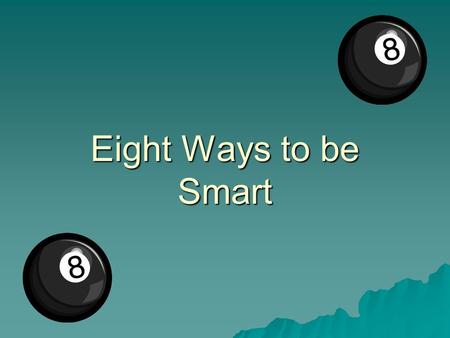 Eight Ways to be Smart. Music Smart  (Musical Intelligence)