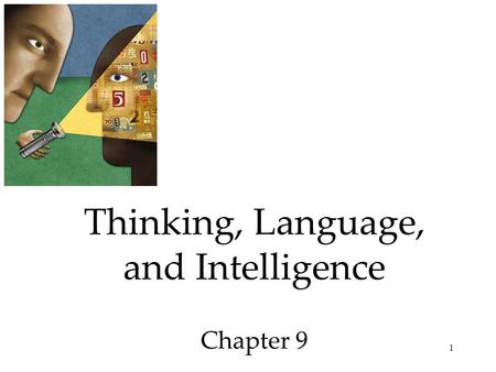 1 Thinking, Language, and Intelligence Chapter 9.