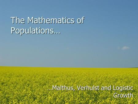 The Mathematics of Populations…