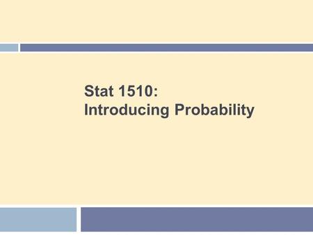 Stat 1510: Introducing Probability. Agenda 2  The Idea of Probability  Probability Models  Probability Rules  Finite and Discrete Probability Models.