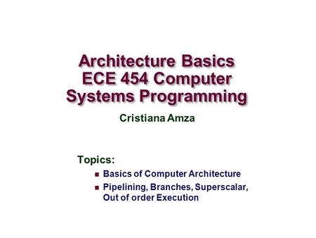 Architecture Basics ECE 454 Computer Systems Programming
