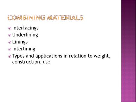 Combining materials Interfacings Underlining Linings Interlining