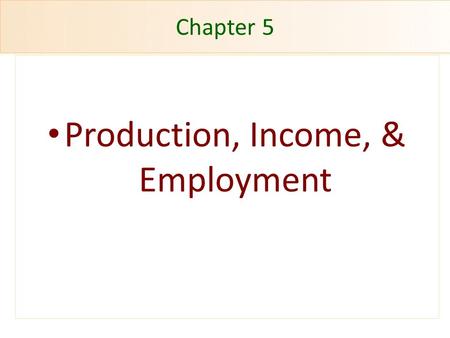 Production, Income, & Employment