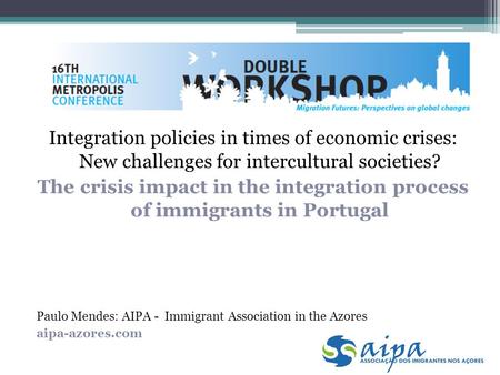 Integration policies in times of economic crises: New challenges for intercultural societies? The crisis impact in the integration process of immigrants.