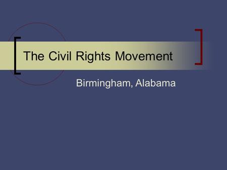 The Civil Rights Movement Birmingham, Alabama. 1960 U.S. Supreme Court ruled that segregation in interstate travel was unconstitutional Many wondered.