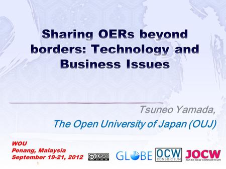 Tsuneo Yamada, The Open University of Japan (OUJ) 1 WOU Penang, Malaysia September 19-21, 2012.