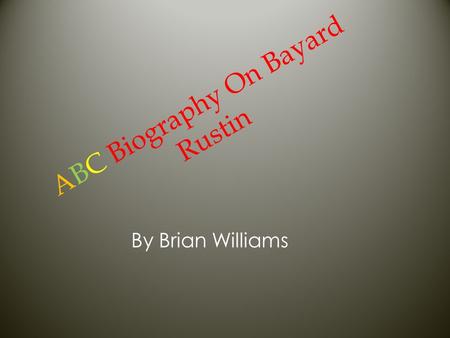 ABC Biography On Bayard Rustin By Brian Williams.