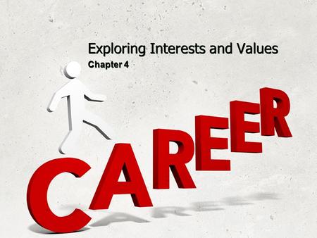 Exploring Interests and Values Chapter 4. Interests Knowing your interests is helpful in choosing a major and career.