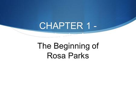 CHAPTER 1 - Chapter 1: The Beginning of Rosa Parks.