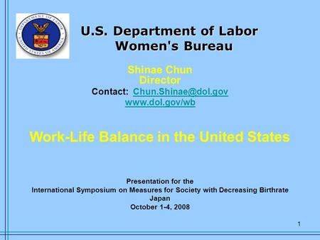 1 Shinae Chun Director Contact:  Work-Life Balance in the United States Presentation for the International.