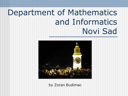 Department of Mathematics and Informatics Novi Sad by Zoran Budimac.
