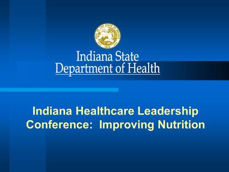 Indiana Healthcare Leadership Conference: Improving Nutrition.