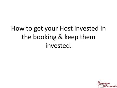 How to get your Host invested in the booking & keep them invested.