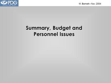 M. Barnett – Nov. 2004 Summary, Budget and Personnel Issues.