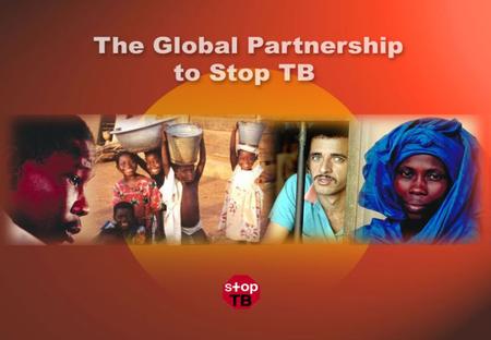 THE FIGHT TO STOP TB WHAT ARE WE FIGHTING? TUBERCULOSIS: THE WORLD’S NO. 1 KILLER AMONG CURABLE, INFECTIOUS DISEASES But there is hope PEOPLE WHO HAVE.