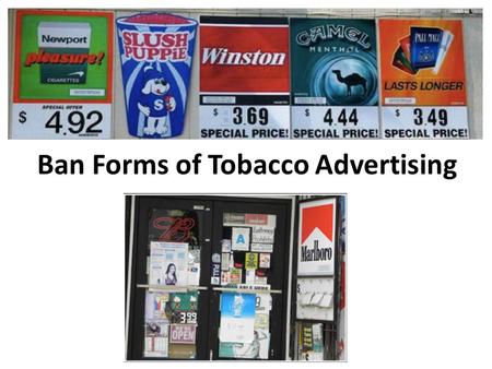 Ban Forms of Tobacco Advertising. Background Misuse and Abuse of Tobacco Increase rates of cancer – Lung cancer Heart disease Poor circulation – asthma.