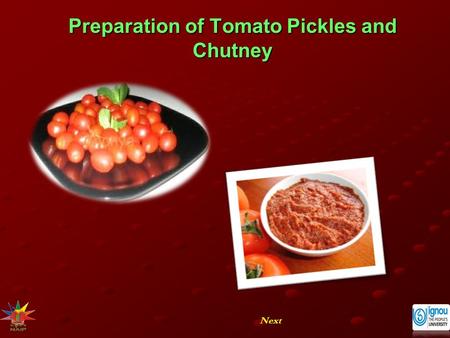 Preparation of Tomato Pickles and Chutney Next. Preparation of Tomato Pickles and Chutney NextEnd Introduction Pickles and chutney are appetizing products.