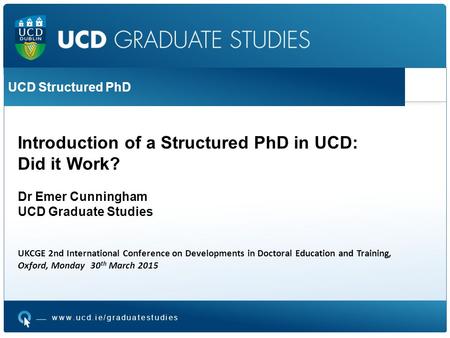 TITLE TITLE 2 Bullet 1 Bullet 2 TITLE TITLE 2 Bullet 1 Bullet 2 www.ucd.ie/graduatestudies UCD Structured PhD Introduction of a Structured PhD in UCD: