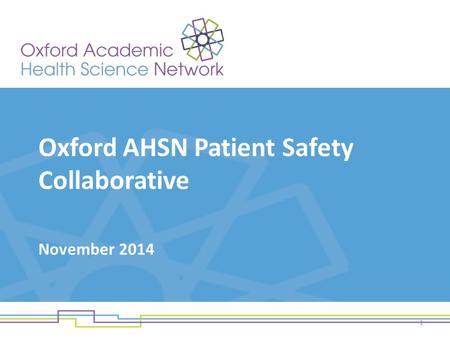 Oxford AHSN Patient Safety Collaborative November 2014 1.