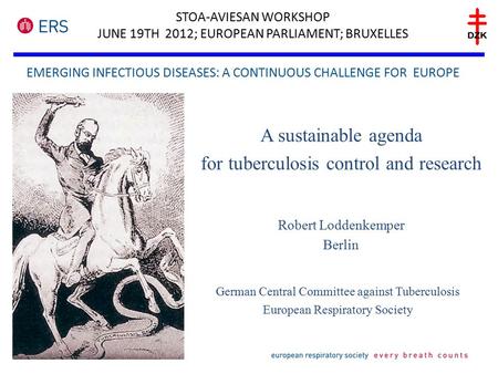 EMERGING INFECTIOUS DISEASES: A CONTINUOUS CHALLENGE FOR EUROPE STOA-AVIESAN WORKSHOP JUNE 19TH 2012; EUROPEAN PARLIAMENT; BRUXELLES A sustainable agenda.