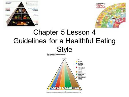 Chapter 5 Lesson 4 Guidelines for a Healthful Eating Style.