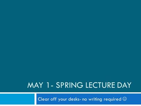 May 1- Spring Lecture Day