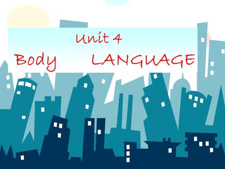 Unit 4 Body LANGUAGE Gesture Country Meaning eye contact some countries other countries show interest rude or disrespectful moving the index finger in.