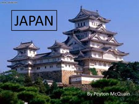 JAPAN By Peyton McQuain.