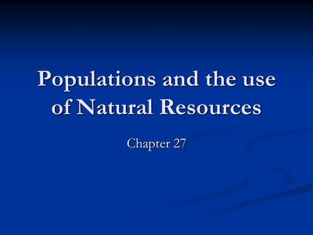 Populations and the use of Natural Resources