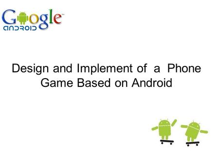 Design and Implement of a Phone Game Based on Android.