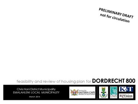 Chris Hani District Municipality EMALAHLENI LOCAL MUNICIPALITY March 2014 PRELIMINARY DRAFT not for circulation DORDRECHT 800 feasibility and review of.