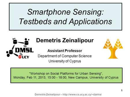 Dagstuhl Seminar 10042, Demetris Zeinalipour, University of Cyprus, 26/1/2010 1 Demetris Zeinalipour –  Workshop on Social.