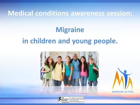Medical conditions awareness session: Migraine in children and young people.
